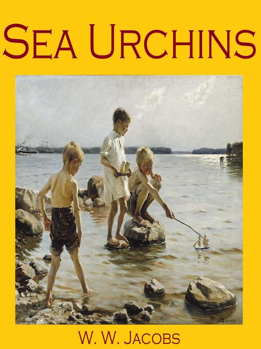 Title details for Sea Urchins by W. W. Jacobs - Available